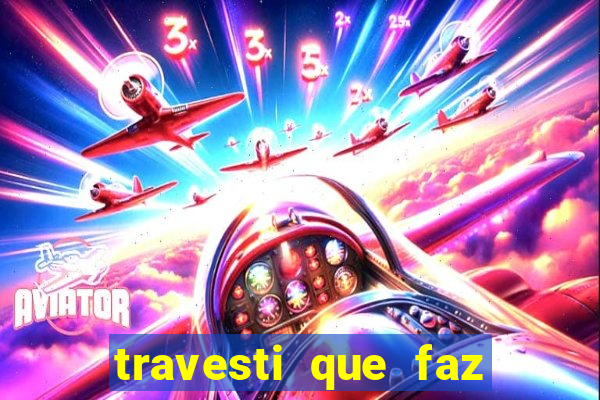 travesti que faz programa no jabaquara